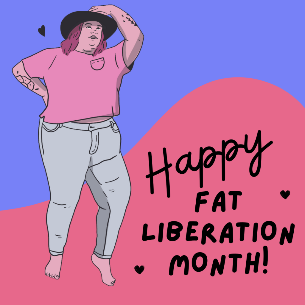 Happy Fat Liberation Month!